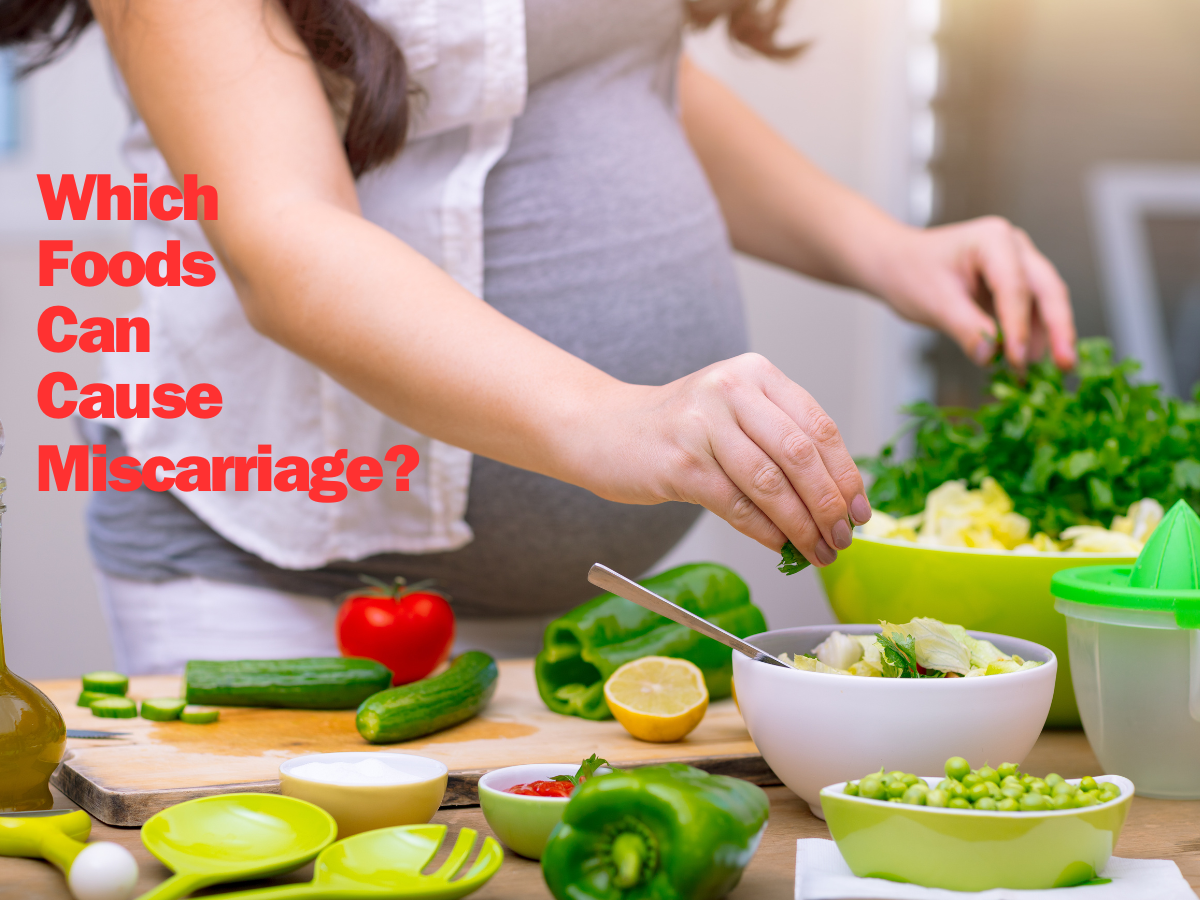 Which Foods Can Cause Miscarriage?